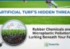 Artificial Turf’s: Rubber Chemicals and Microplastic Pollution