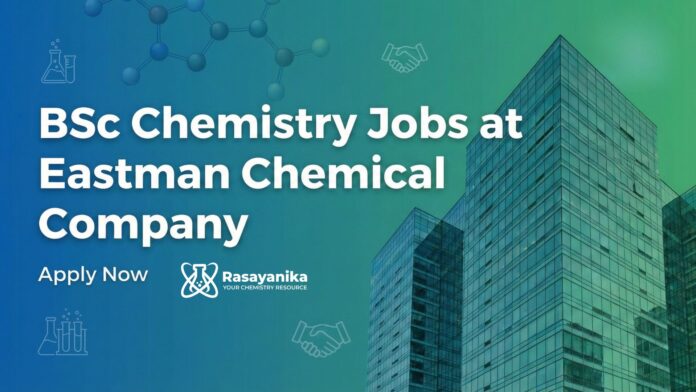 Chemistry Jobs at Eastman Chemical Company | Product Steward Entry-Level Role Chemistry Jobs at Eastman Chemical Company | Product Steward Entry-Level Role