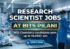 Research Scientist Jobs at BITS Pilani, MSc Chemistry Candidates Earn upto 56,000/- pm Research Scientist Jobs at BITS Pilani | MSc Chemistry Candidates Apply Now