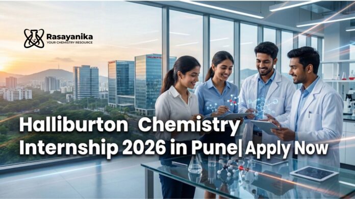 Chemistry Internship Opportunity at Halliburton | Freshers Apply Chemistry Internship Opportunity at Halliburton | Freshers Apply