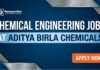 Chemical Engineering Jobs at Aditya Birla Chemicals, Apply Now Chemical Engineering Jobs at Aditya Birla Chemicals, Apply Now