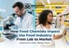 The Role of Food Chemists in Shaping the Food Industry: From Research to Retail How Food Chemists Impact the Food Industry: From Lab to Market