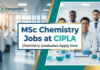 MSc Chemistry Jobs at Cipla | Chemistry Graduates Apply Now