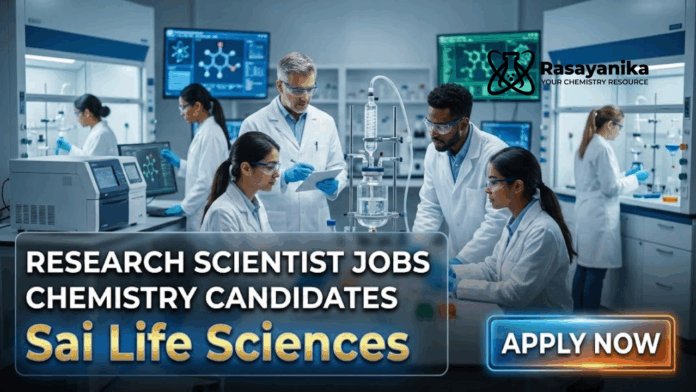 Research Scientist Jobs at Sai Life Sciences | Chemistry Positions Research Scientist Jobs at Sai Life Sciences | Chemistry Positions