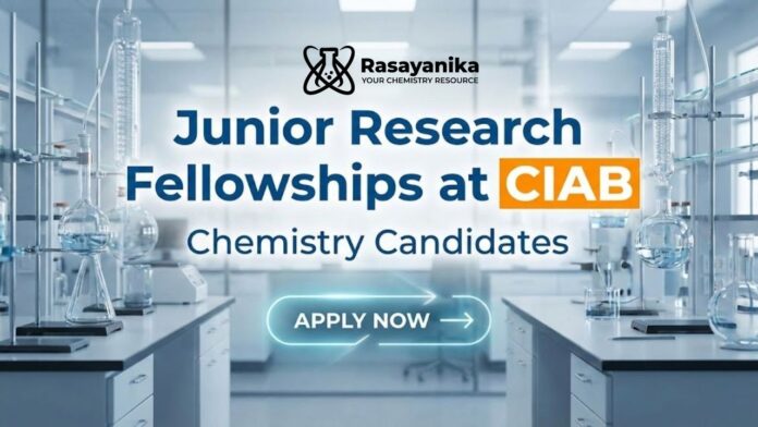 Junior Research Fellowships at CIAB | Chemistry Grads Apply Now Junior Research Fellowships at CIAB | Chemistry Grads Apply Now