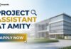 Amity Careers: Project Assistant Jobs | Apply Now