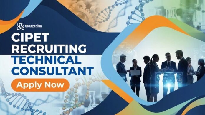 CIPET Recruitment – Technical Consultant | MSc Chemistry Jobs CIPET Recruitment – Technical Consultant | MSc Chemistry Jobs