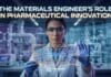 How Materials Engineers Drive Innovation in the Pharmaceutical Industry Materials Engineer’s Role in Pharmaceutical Innovation