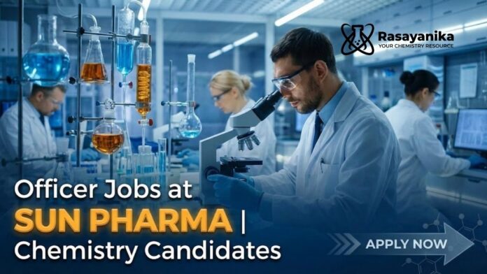 Officer Jobs at Sun Pharma | Chemistry Candidates Apply Now Officer Jobs at Sun Pharma | Chemistry Candidates Apply Now