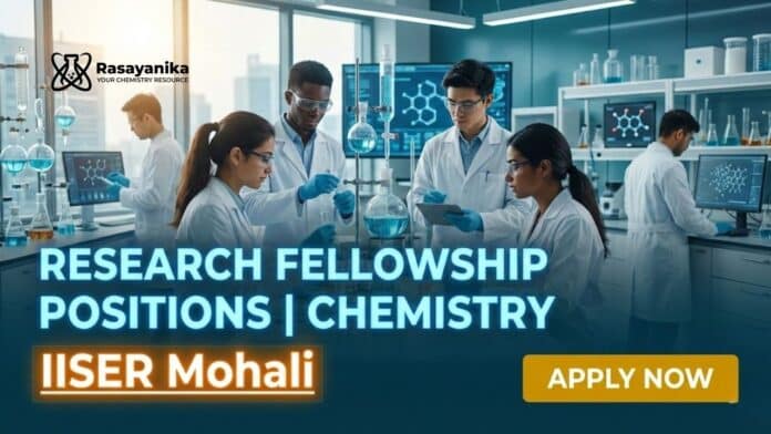 Research Fellowships at IISER Mohali | Chemistry Grads Apply Research Fellowships at IISER Mohali | Chemistry Grads Apply