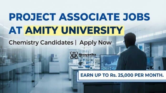 Project Associate Jobs at Amity | Chemistry Candidates Apply Project Associate Jobs at Amity | Chemistry Candidates Apply