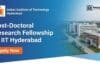 Post-Doctoral Research Fellowship at IIT Hyderabad | Earn up to Rs 85,000 per month IIT Hyderabad Recruitment – Research Fellowship | PhD Chemical Engineers Graduates Apply Now