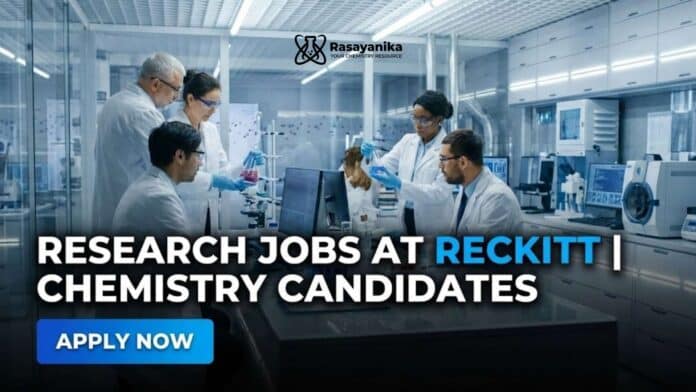 Research Jobs at Reckitt | Chemistry Candidates Apply Now Research Jobs at Reckitt | Chemistry Candidates Apply Now