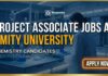 Project Associate Jobs at Amity Careers – Chemistry Jobs in Nanotechnology Project Associate Jobs at Amity University | Chemistry Grads Apply
