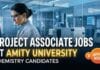 Project Associate Jobs at Amity Careers – AI-Based Vaccine Research Opportunity Project Associate Jobs at Amity University | Chemistry Grads Apply