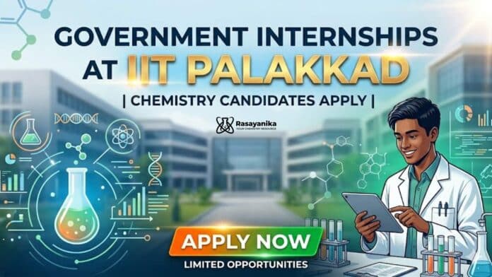 Government Internships at IIT Palakkad | Chemistry Grads Apply Government Internships at IIT Palakkad | Chemistry Grads Apply