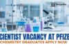 Pfizer is Hiring Scientist Job | Organic Chemistry Graduates Apply Now Pfizer Careers: Scientist Job | PhD Chemistry Graduates Apply Now