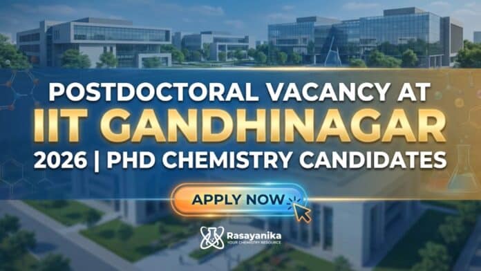 Postdoctoral Vacancy at IIT Gandhinagar 2026 | PhD Chemistry Candidates Apply Now Postdoctoral Vacancy at IIT Gandhinagar 2026 | PhD Chemistry Candidates Apply Now