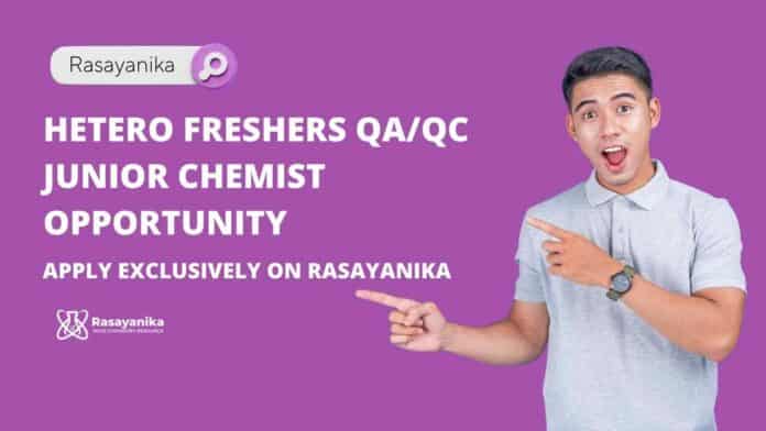 Hetero Freshers QA/QC Junior Chemist Opportunity - Apply on Rasayanika Hetero Freshers QA/QC Junior Chemist Opportunity - Apply on Rasayanika