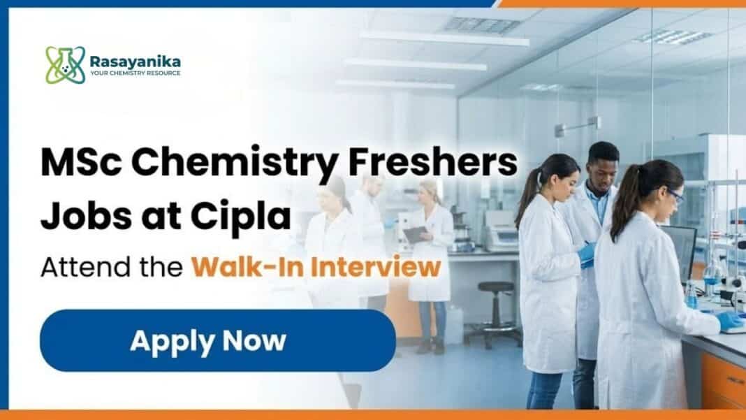 MSc Chemistry Freshers Job at Cipla | Apply For QA & QC Roles