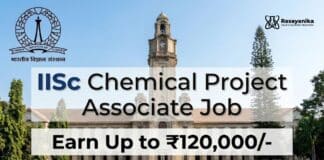 IISc Hiring Chemical Project Associate (Engineer) in Computational Modeling – Earn Up to ₹120,000/- Chemical Project Associate Job at IISc | Candidates Apply Now