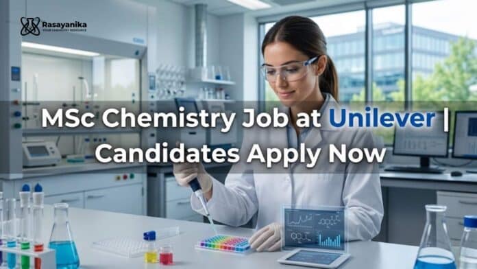 MSc Chemistry Job at Unilever | Candidates Apply Now MSc Chemistry Job at Unilever | Candidates Apply Now