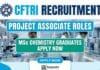 CFTRI is Hiring Project Associate Roles | MSc Chemistry Graduates Apply Now anGovernment Jobs for MSc Chemistry at CFTRI | Project Associate alytical