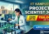IIT Kanpur is recruiting Project Scientist Role for Chemistry Graduates | Apply & earn up to ₹66,000 per month Project Scientist Job at IIT Kanpur | MSc Chemistry Graduates Apply Now