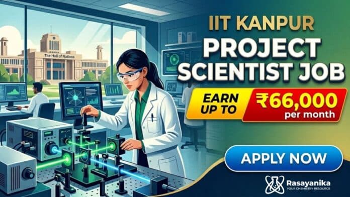 Project Scientist Job at IIT Kanpur | MSc Chemistry Graduates Apply Now Project Scientist Job at IIT Kanpur | MSc Chemistry Graduates Apply Now