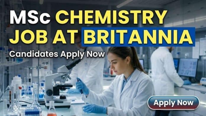 MSc Chemistry Job at Britannia | Candidates Apply Now MSc Chemistry Job at Britannia | Candidates Apply Now