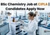 BSc Chemistry Job at Cipla | Candidates Apply Now