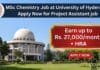 University of Hyderabad Recruiting MSc Chemistry Graduates | Apply for Project Assistant Role & earn up to Rs. 27,000/month + HRA MSc Chemistry Job at University of Hyderabad | Apply Now for Project Assistant job