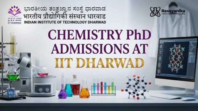 Chemistry PhD Admissions at IIT Dharwad | Candidates Apply Now Chemistry PhD Admissions at IIT Dharwad | Candidates Apply Now