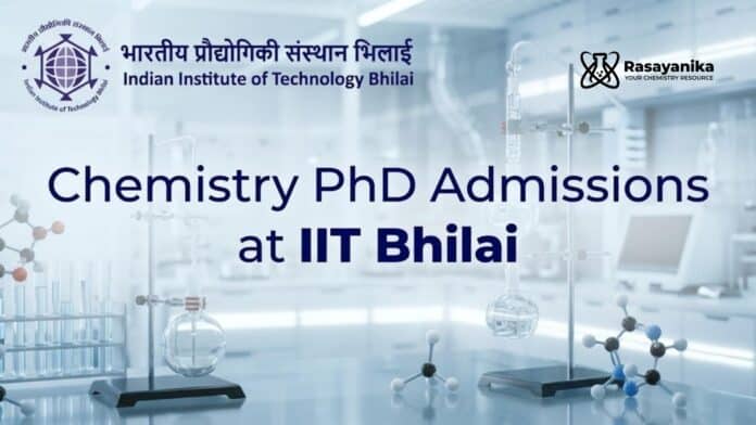 Chemistry PhD Admissions at IIT Bhilai | Candidates Apply Now Chemistry PhD Admissions at IIT Bhilai | Candidates Apply Now