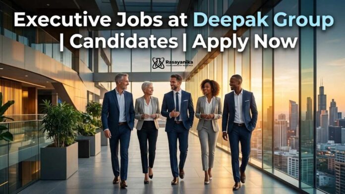 Executive Jobs at Deepak Group | Chemistry Candidates | Apply Executive Jobs at Deepak Group | Chemistry Candidates | Apply