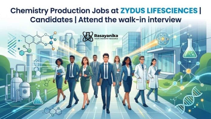 Chemistry Production Jobs at Zydus: Attend the walk-in Interview Chemistry Production Jobs at Zydus: Attend the walk-in Interview