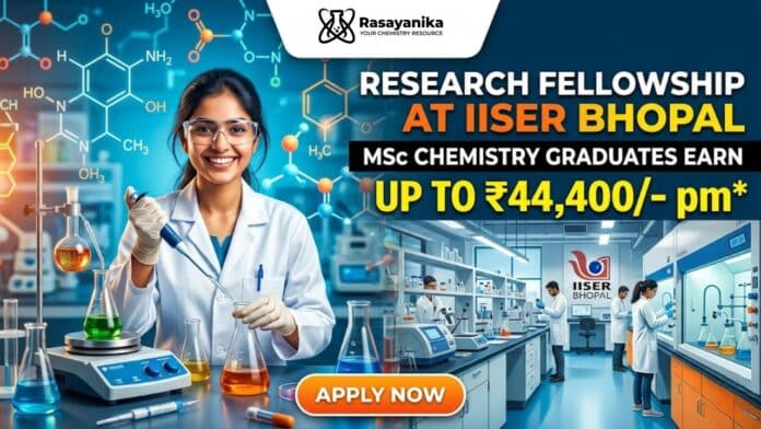 Research Fellowship at IISER Bhopal | MSc Chemistry Graduates Apply Now Research Fellowship at IISER Bhopal | MSc Chemistry Graduates Apply Now
