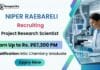 Project Scientist Govt Vacancy at NIPER Raebareli | MSc Chemistry Graduates Apply Now