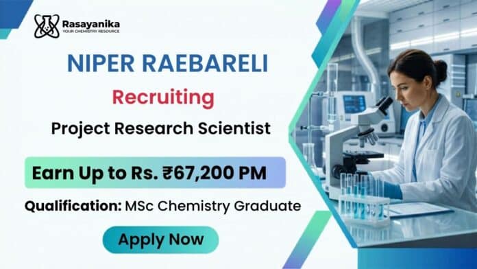 Project Scientist Govt Vacancy at NIPER Raebareli | MSc Chemistry Graduates Apply Now Project Scientist Govt Vacancy at NIPER Raebareli | MSc Chemistry Graduates Apply Now