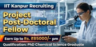 IIT Kanpur is Hiring Chemical Science Graduates for Post Doc Fellowship | Earn Up to Rs. 85000/- PM Post Doctoral Fellowship at IIT Kanpur | Chemical Science Graduates Apply Now