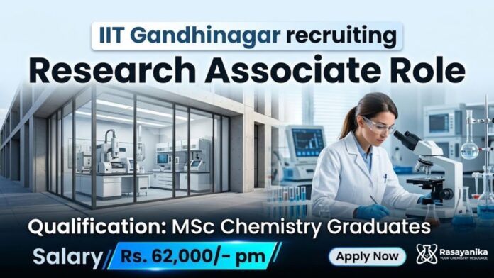 PhD Chemistry Job IIT Gandhinagar | Apply Now for Research Associate Role PhD Chemistry Job IIT Gandhinagar | Apply Now for Research Associate Role