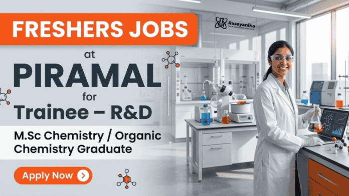Chemistry Fresher Jobs at Piramal Career – Trainee Jobs in R&D Chennai for pharmaceutical research and development roles