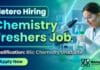 BSc Chemistry Freshers Job at Hetero | Apply Now for Junior Chemist Role