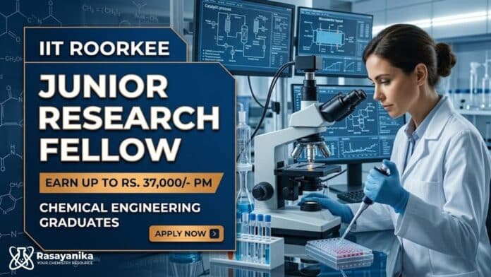 Research Fellowship at IIT Roorkee | Chemical Engineering Graduates Apply Now Research Fellowship at IIT Roorkee | Chemical Engineering Graduates Apply Now