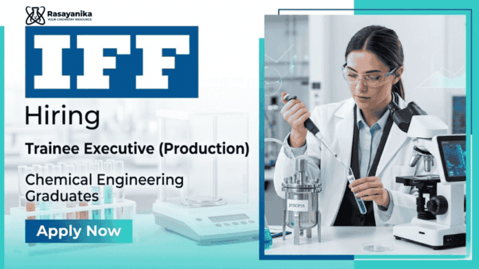 IFF Career hiring for executive trainee – Chemical Engineering Jobs opportunity IFF Career hiring for executive trainee – Chemical Engineering Jobs opportunity