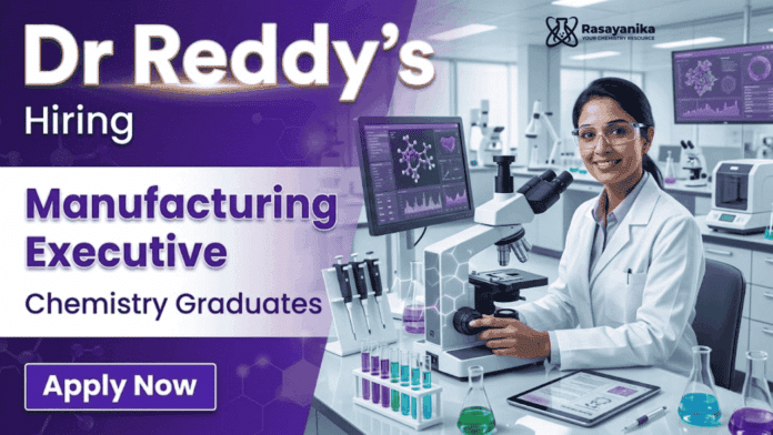 Dr Reddy's Jobs: Manufacturing Executive role for Chemistry graduates Dr Reddy's Jobs: Manufacturing Executive role for Chemistry graduates