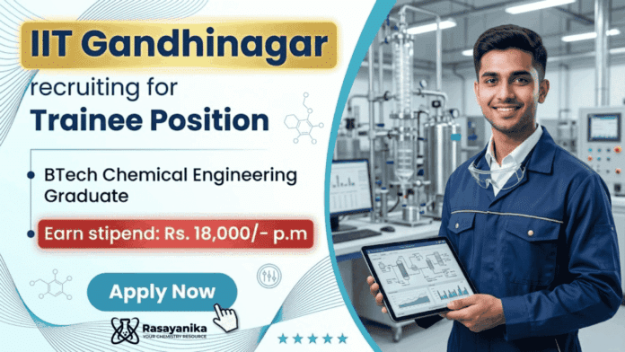 Trainee job at IIT Gandhinagar recruitment for chemical engineering jobs – Apply now Trainee job at IIT Gandhinagar recruitment for chemical engineering jobs – Apply now