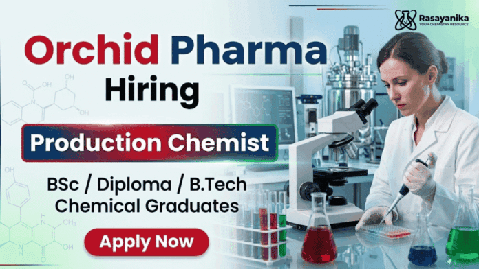Production Chemist Jobs at Orchid Pharma for Chemistry Jobs in pharma industry Production Chemist Jobs at Orchid Pharma for Chemistry Jobs in pharma industry