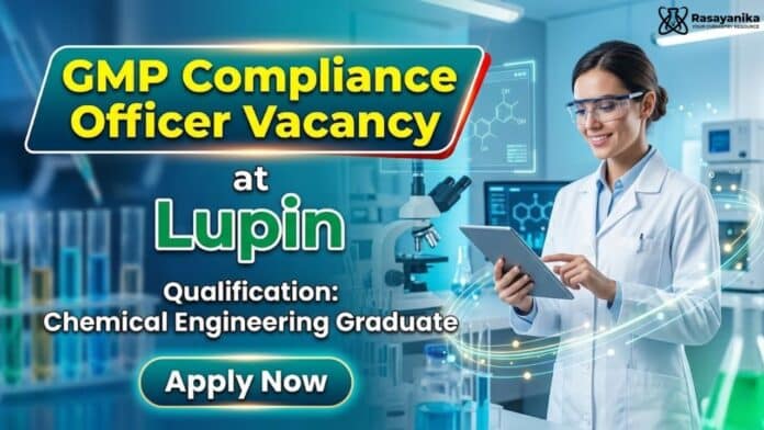 Chemical Engineering Job at Lupin | GMP Compliance Officer Chemical Engineering Job at Lupin | GMP Compliance Officer