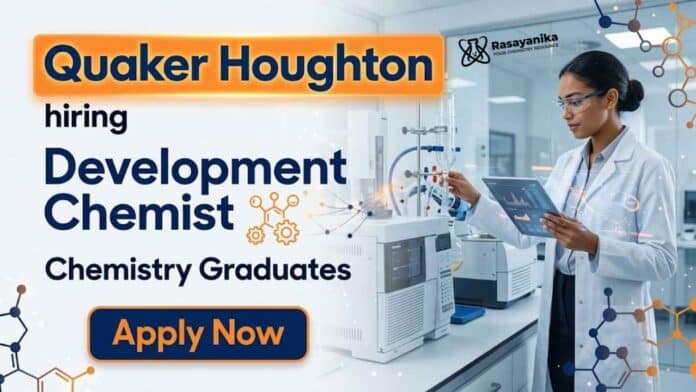 Quaker Houghton Hiring Development Chemists for Industrial Chemistry Jobs Quaker Houghton Hiring Development Chemists for Industrial Chemistry Jobs